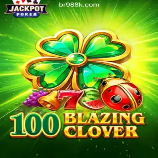 Exploring 100BlazingClover: A Thrilling Casino Experience on 988K.com Platform